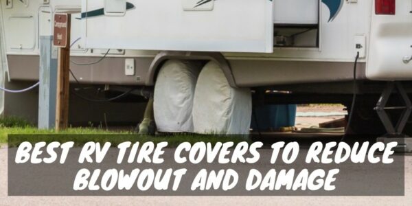 Best RV tire covers to reduce blowout and damage
