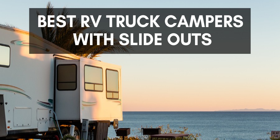 Best RV truck campers with slide outs
