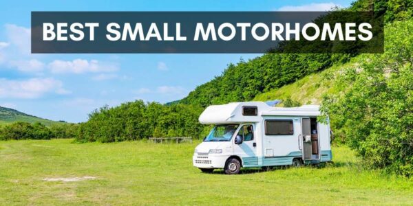 8 Best Small Motorhomes [on the Market Right Now]
