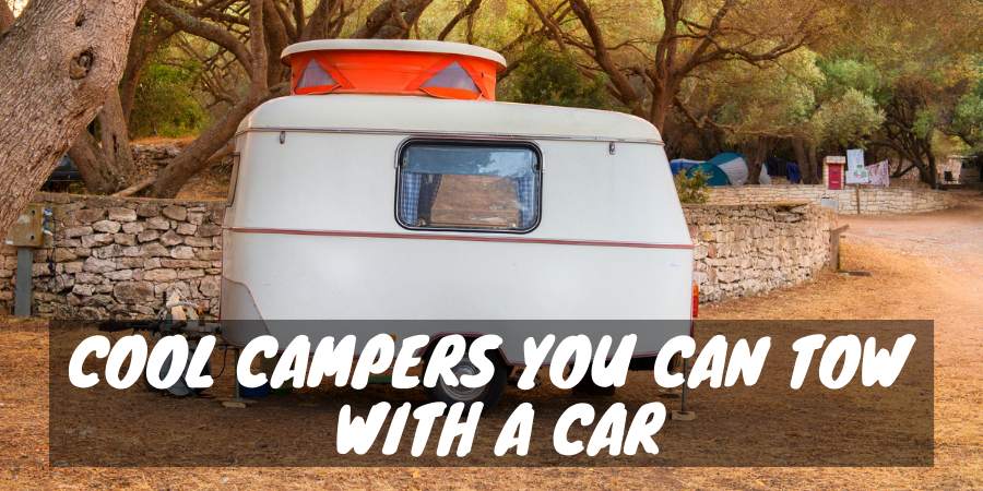 Campers you can tow with a car