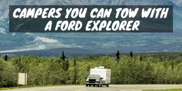 A camper you can tow with a Ford Explorer