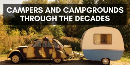 Campers and campgrounds through the decades