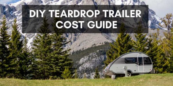 DIY teardrop trailer cost guide