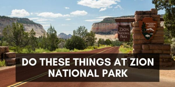 Do these things at Zion National park