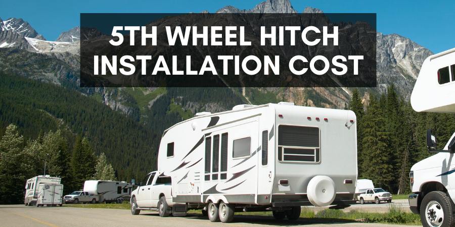5th wheel hitch installation cost