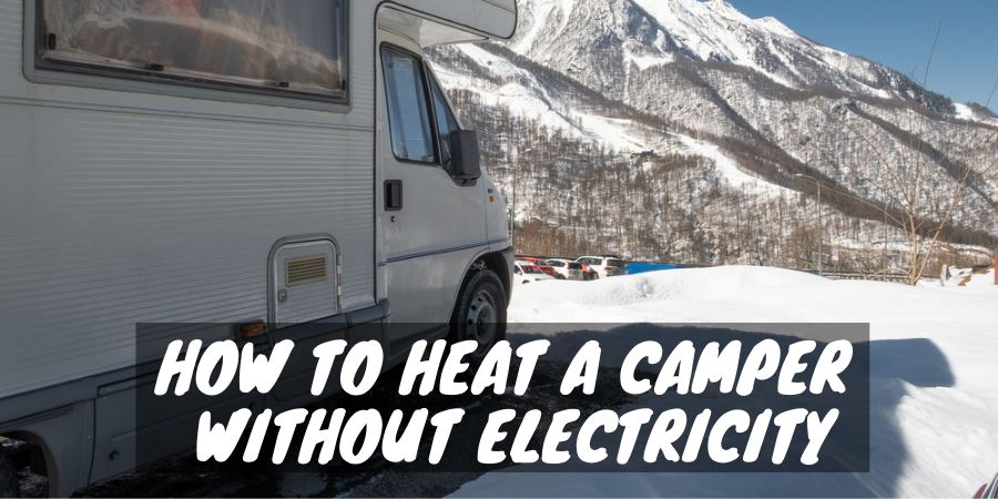 To heat a camper without electricity