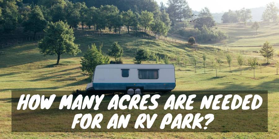 How many acres are needed for an RV park