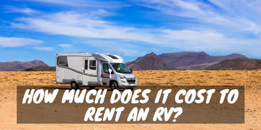 How much does It cost to rent an RV