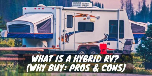 What Is a Hybrid RV? And Why Buy? (Pros & Cons)