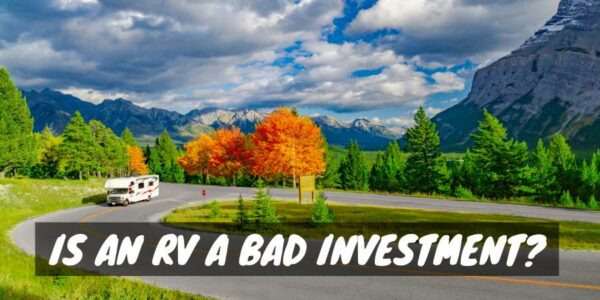 Is an RV a Bad Investment?
