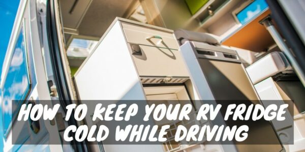 Keep your RV fridge cold while driving