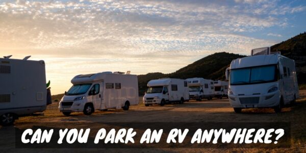 Can You Park An RV Anywhere?