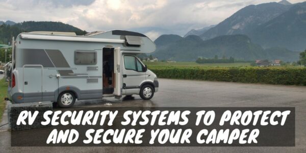 RV security systems to protect and secure your camper