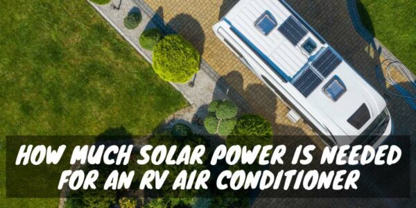 A solar power is needed for an RV air conditioner