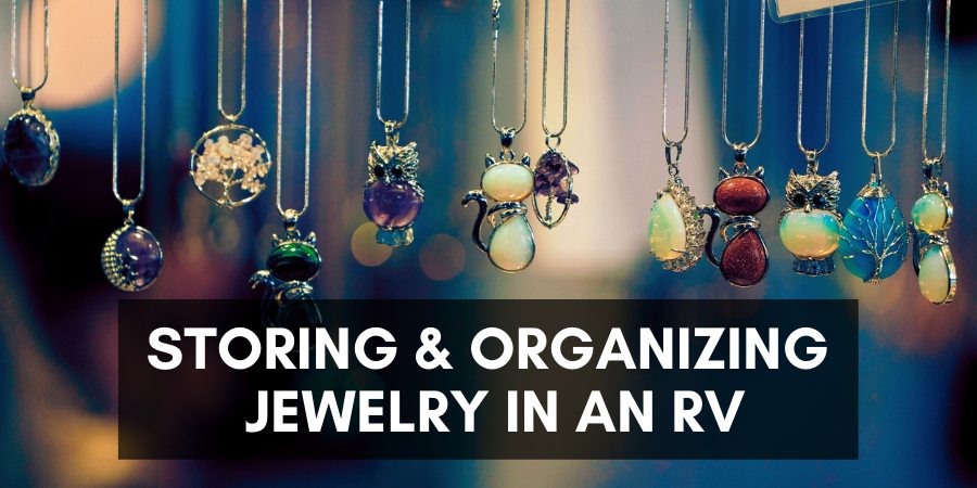 Storing and organizing jewelry in an RV