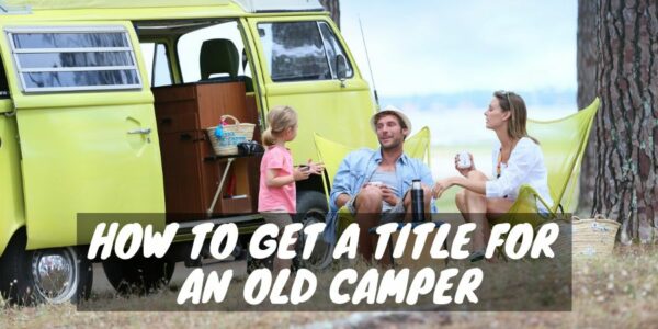 To get a title for an old camper
