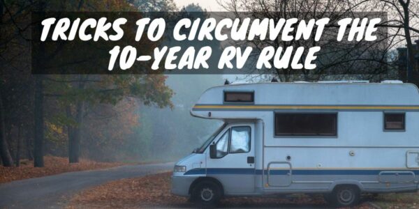 Tricks to Circumvent the 10-Year RV Rule