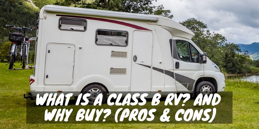 Why buy a Class B RV